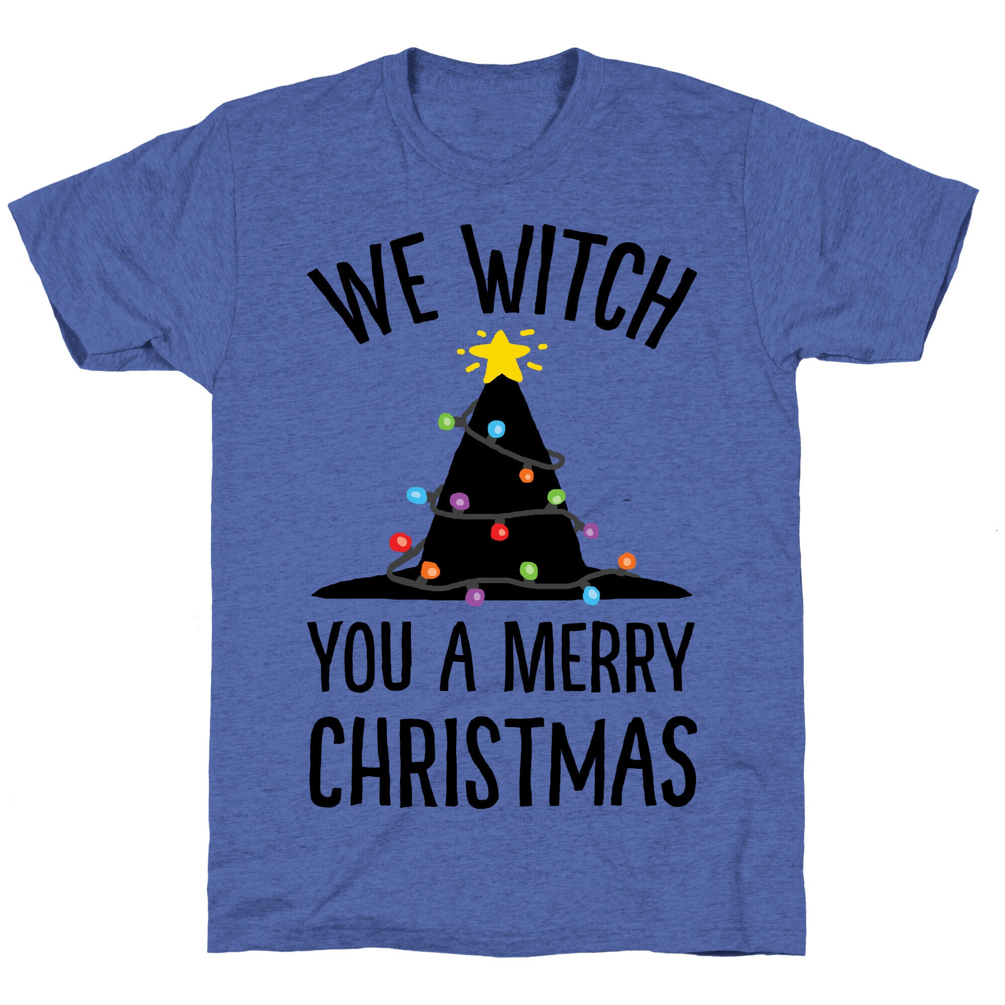 We Witch You A Merry Christmas Unisex Triblend Tee